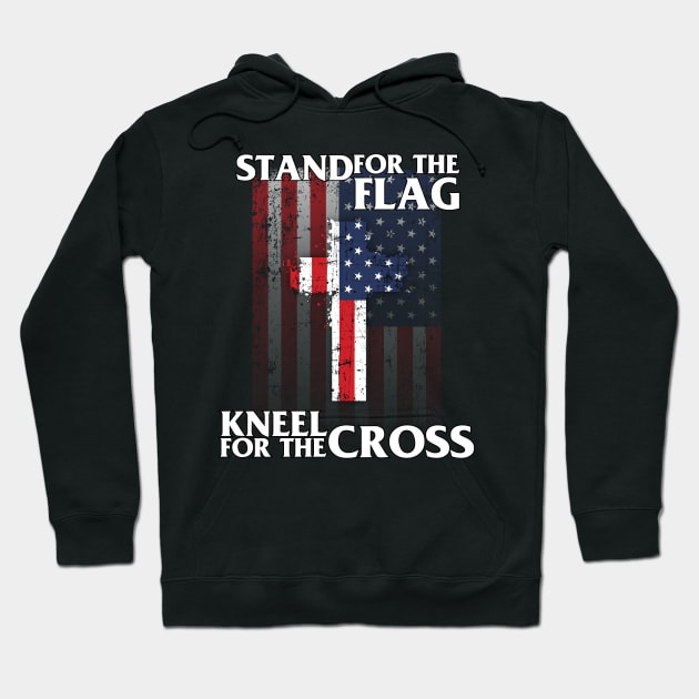 Stand For The Flag Kneel For The Cross' Patriotic Hoodie by ourwackyhome